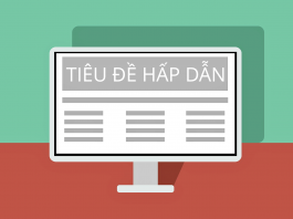 Cách viết tựa đề hấp dẫn, không thể cưỡng lại được