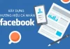 Xây Dựng Thương Hiệu Cá Nhân Trên Facebook Đầy Đủ Nhất